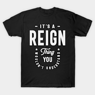 It's a Reigh Thing, You Wouldn't Understand - Reigh Name T-Shirt